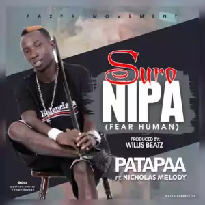 Patapaa - Suro Nipa (Fear Human) Ft. Nicholas Melody